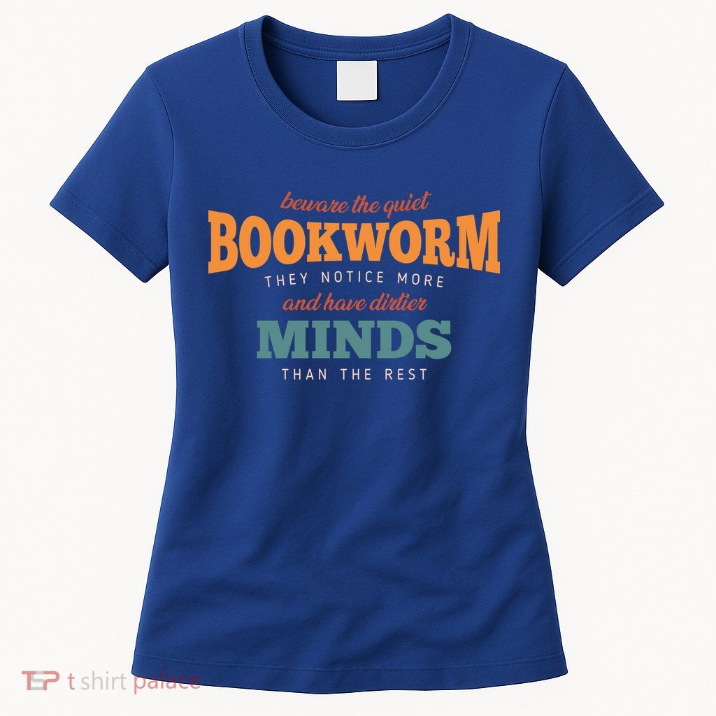 Beware The Quiet Bookworm Meaningful Gift Womens T-Shirt