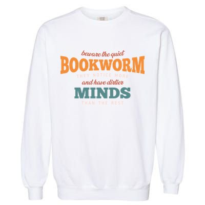 Beware The Quiet Bookworm Meaningful Gift Garment-Dyed Sweatshirt