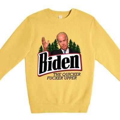 Biden The Quicker Fucker Upper Premium Crewneck Sweatshirt