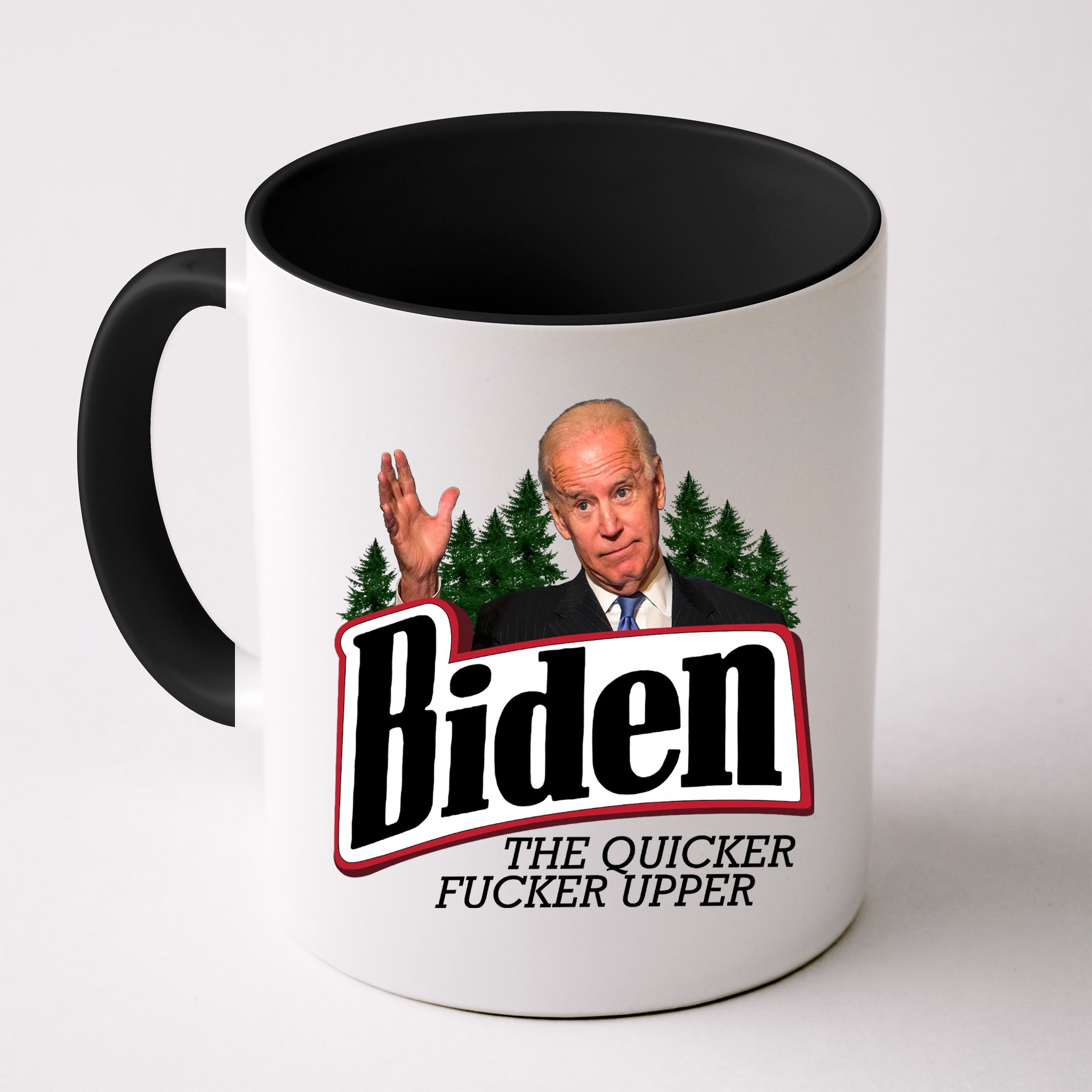 Biden The Quicker Fucker Upper Mug