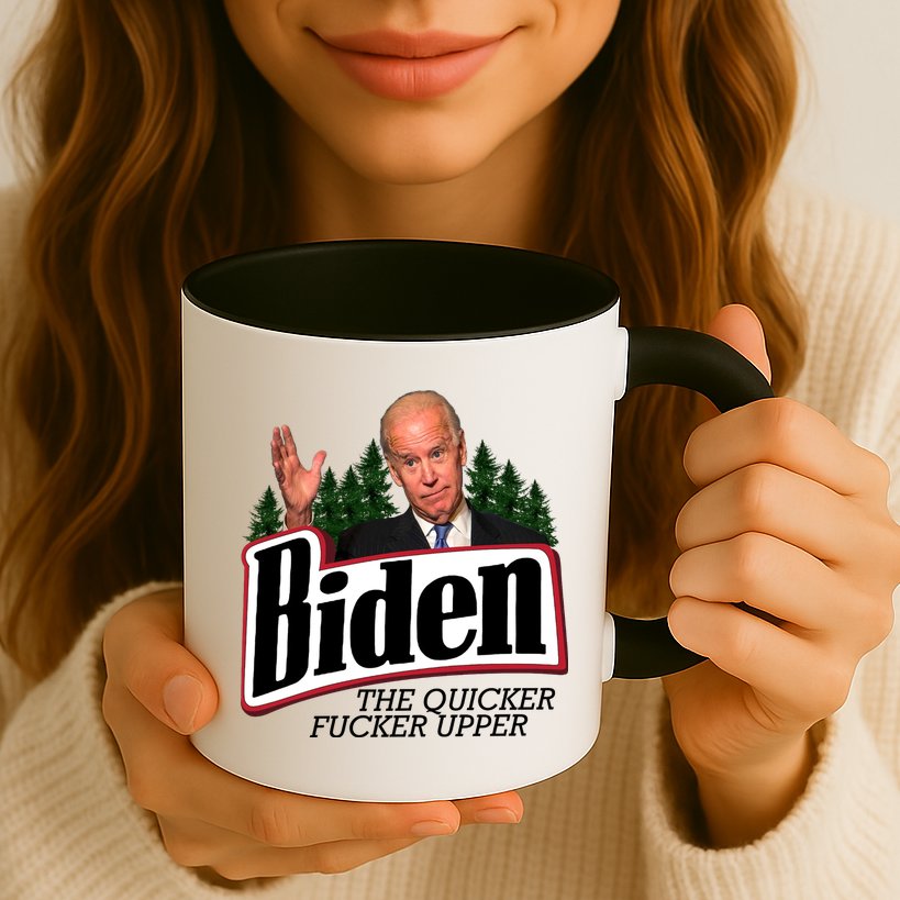 Biden The Quicker Fucker Upper Mug