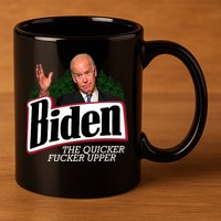 Biden The Quicker Fucker Upper 11oz C Handle Ceramic Mug