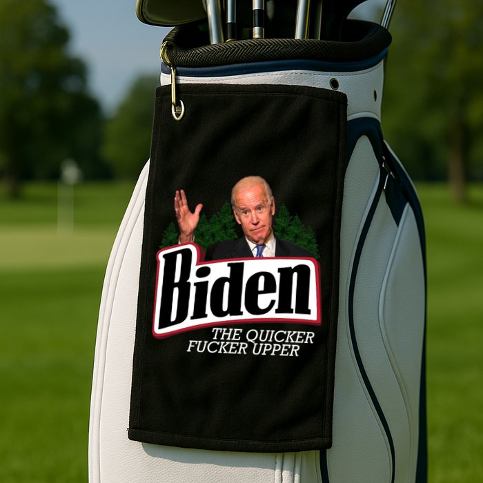 Biden The Quicker Fucker Upper Golf Towel