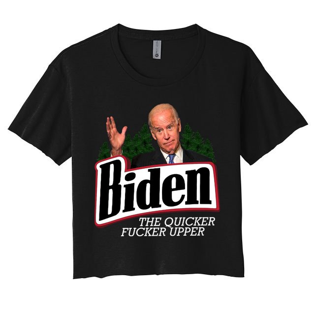 Biden The Quicker Fucker Upper Crop Top