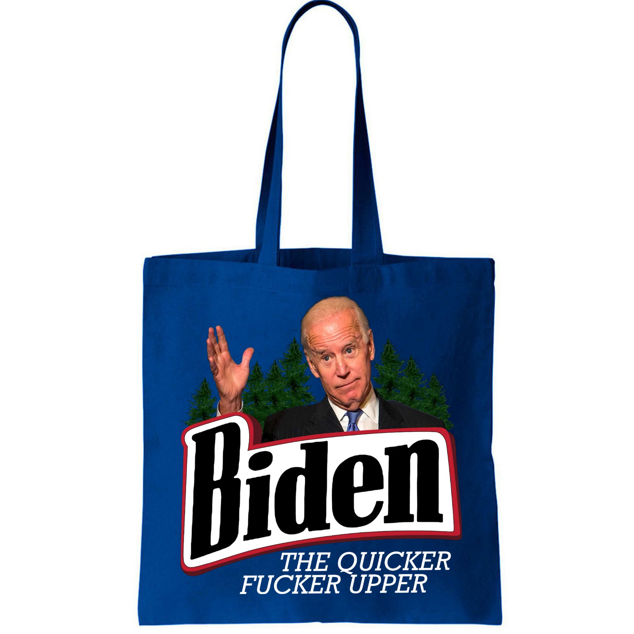 Biden The Quicker Fucker Upper Bag