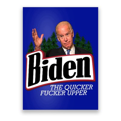 Biden The Quicker Fucker Upper Poster