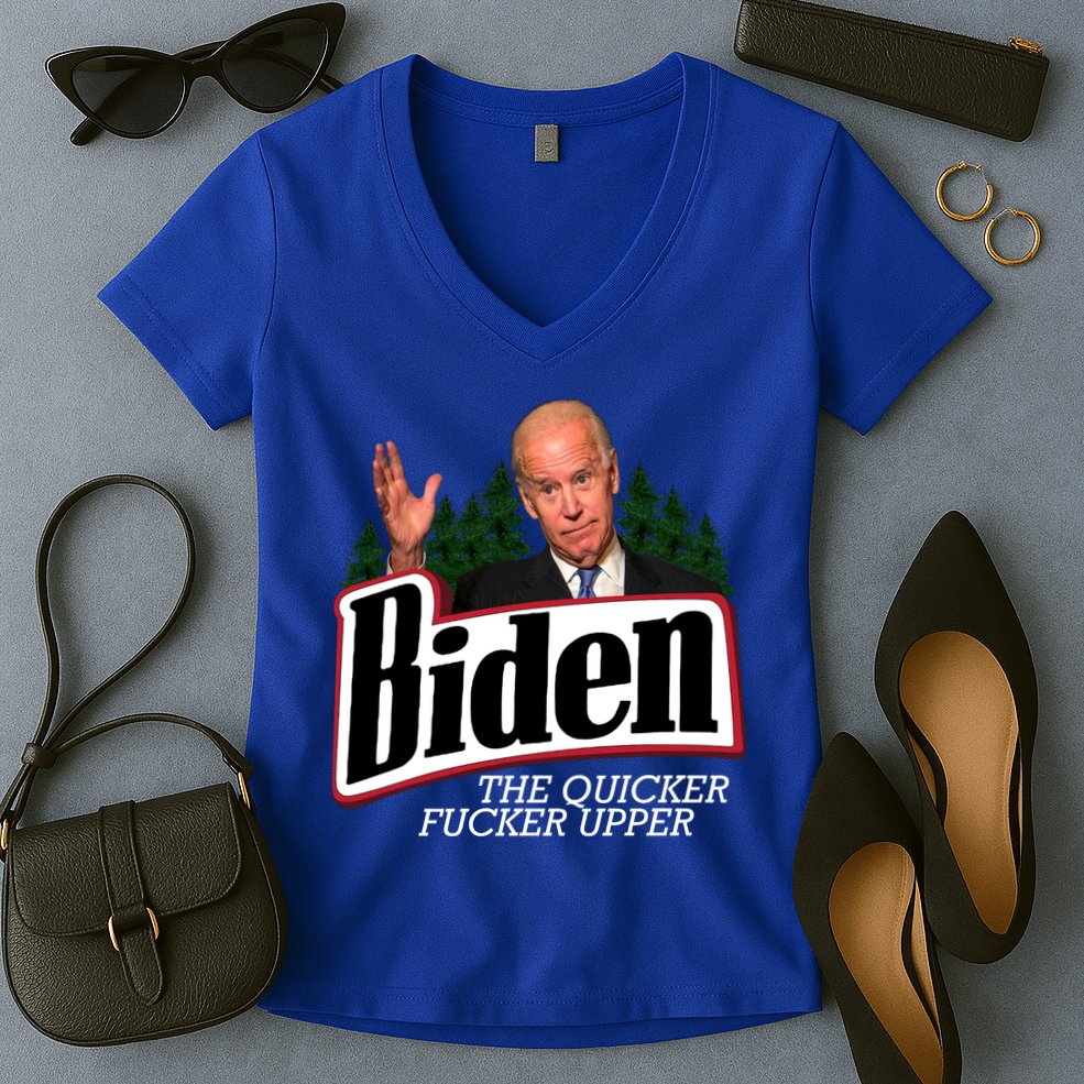 Biden The Quicker Fucker Upper Women's V-Neck T-Shirt