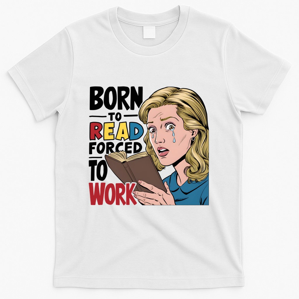 Born To Read Funny Booktok Favorite Reader Book Lover Gift | Spicy Books T-Shirt