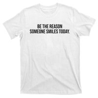 Be The Reason Someone Smiles Today T-Shirt