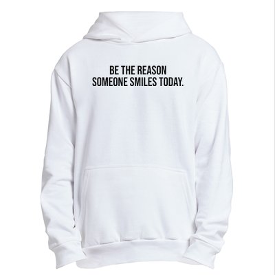 Be The Reason Someone Smiles Today Urban Pullover Hoodie