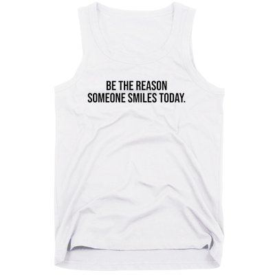 Be The Reason Someone Smiles Today Tank Top