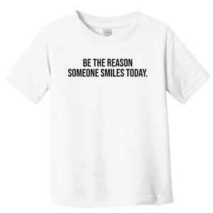 Be The Reason Someone Smiles Today Toddler T-Shirt