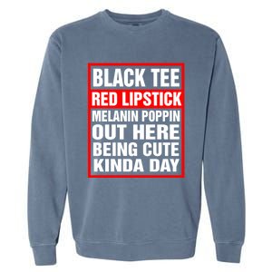 Black Tee Red Lipstick Melanin Poppin Out Here Being Cute Great Gift Garment-Dyed Sweatshirt