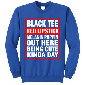 Black Tee Red Lipstick Melanin Poppin Out Here Being Cute Great Gift Tall Sweatshirt