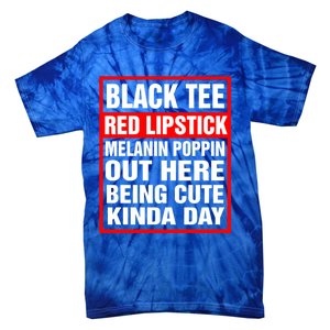 Black Tee Red Lipstick Melanin Poppin Out Here Being Cute Great Gift Tie-Dye T-Shirt