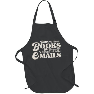 Born To Read Books Forced To Read Emails Bookish Bookworm Full-Length Apron With Pockets