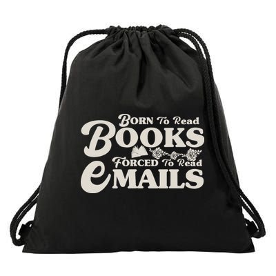 Born To Read Books Forced To Read Emails Bookish Bookworm Drawstring Bag