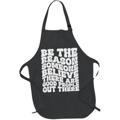 Be The Reason Someone Believe There Are Good People Out There Apron