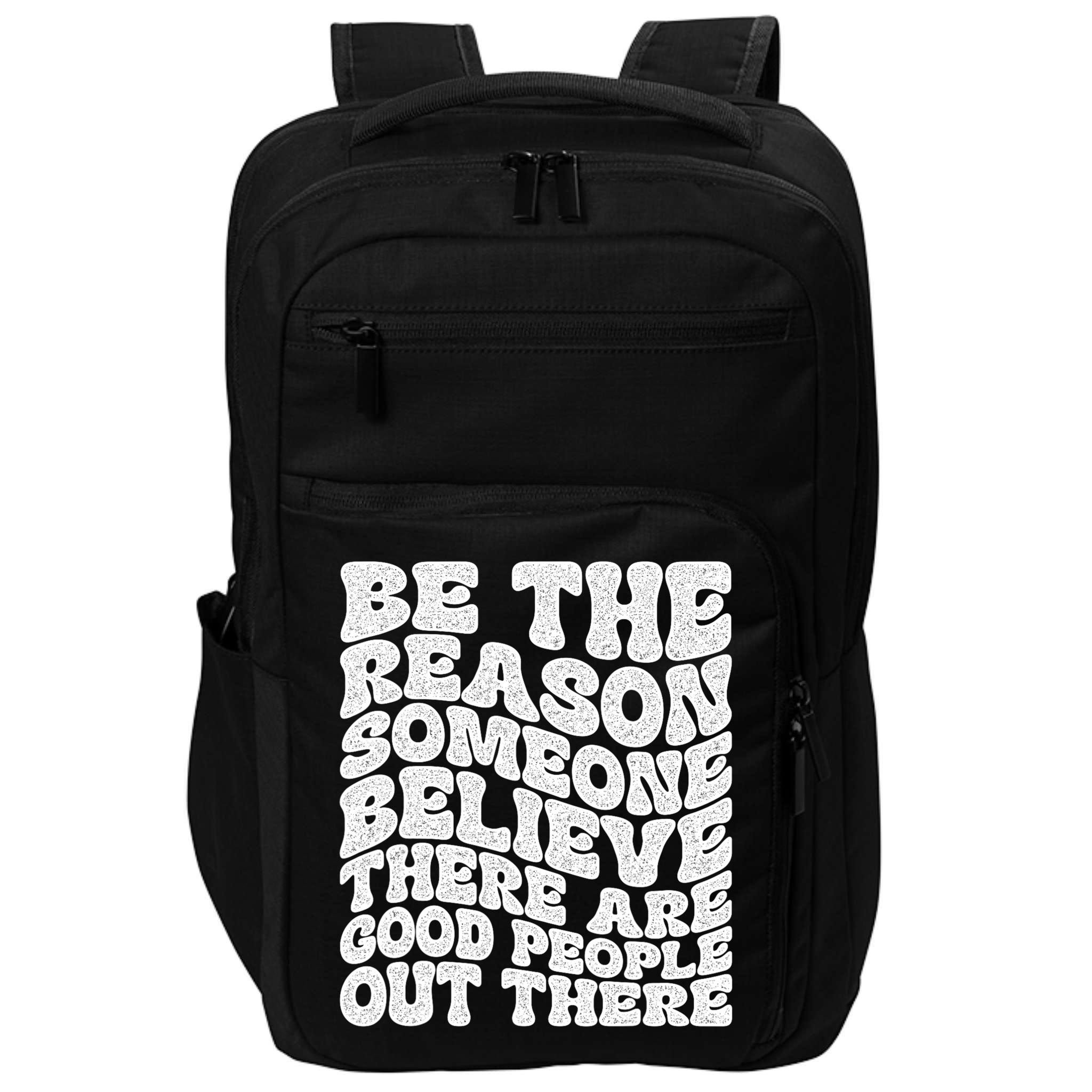 Be The Reason Someone Believe There Are Good People Out There Impact Tech Backpack