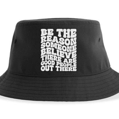 Be The Reason Someone Believe There Are Good People Out There Sustainable Bucket Hat