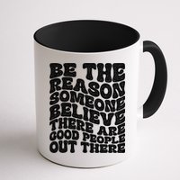 Be The Reason Someone Believe There Are Good People Out There Mug