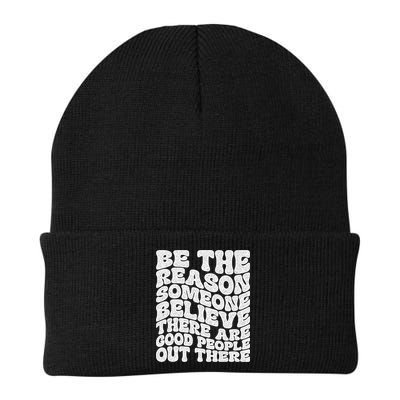 Be The Reason Someone Believe There Are Good People Out There Beanie