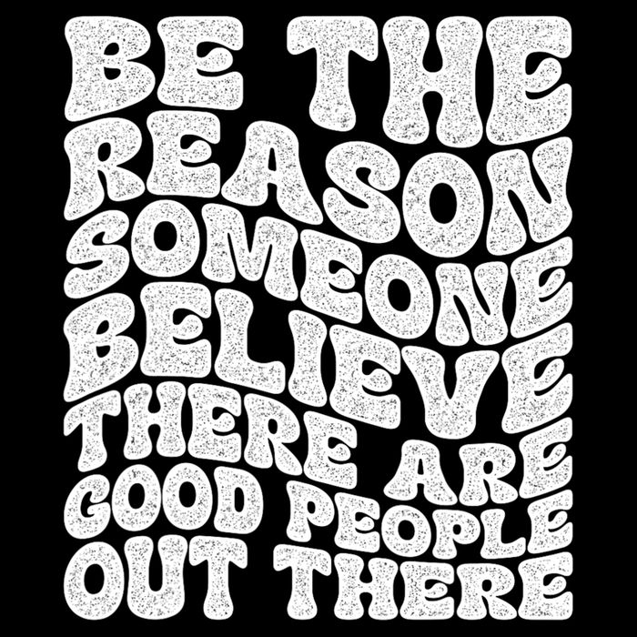 Be The Reason Someone Believe There Are Good People Out There Drawstring Bag