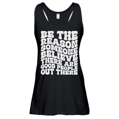 Be The Reason Someone Believe There Are Good People Out There Ladies Essential Flowy Tank
