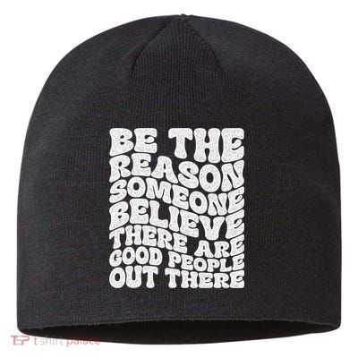 Be The Reason Someone Believe There Are Good People Out There Sustainable Beanie