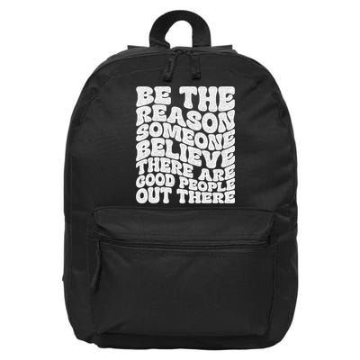 Be The Reason Someone Believe There Are Good People Out There 16 in Basic Backpack