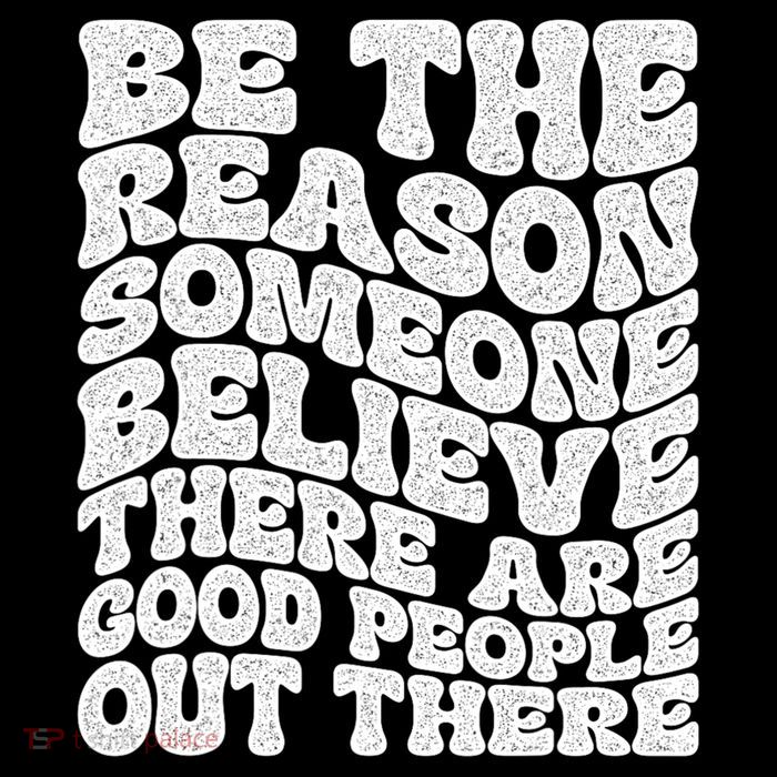 Be The Reason Someone Believe There Are Good People Out There 16 in Basic Backpack