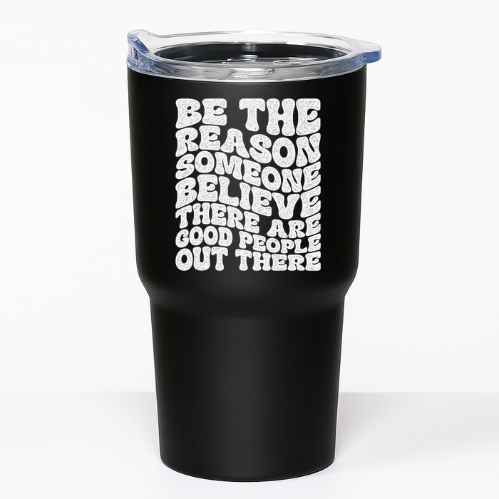Be The Reason Someone Believe There Are Good People Out There Tumbler