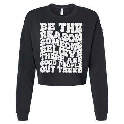 Be The Reason Someone Believe There Are Good People Out There Cropped Pullover Crew