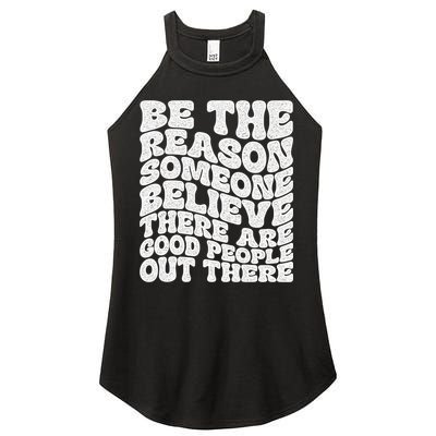Be The Reason Someone Believe There Are Good People Out There Women's Perfect Tri Rocker Tank