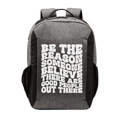Be The Reason Someone Believe There Are Good People Out There Vector Backpack