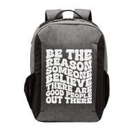 Be The Reason Someone Believe There Are Good People Out There Vector Backpack