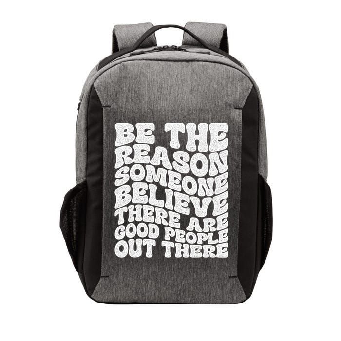 Be The Reason Someone Believe There Are Good People Out There Vector Backpack