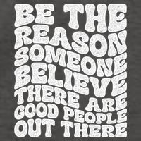 Be The Reason Someone Believe There Are Good People Out There Vector Backpack