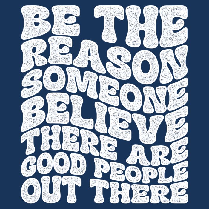 Be The Reason Someone Believe There Are Good People Out There Infant Baby Jersey Bodysuit