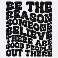 Be The Reason Someone Believe There Are Good People Out There Garment-Dyed Sweatshirt