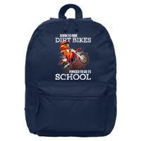 Born To Ride Dirt Bikes Forced To Go To School Gift 16 in Basic Backpack