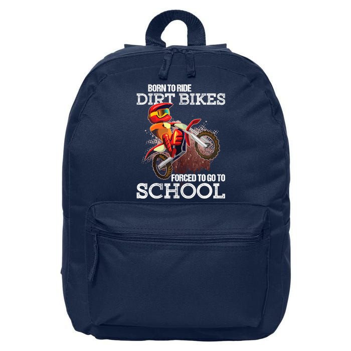 Born To Ride Dirt Bikes Forced To Go To School Gift 16 in Basic Backpack