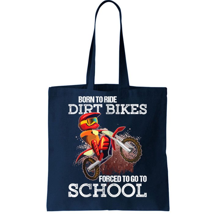 Born To Ride Dirt Bikes Forced To Go To School Gift Tote Bag