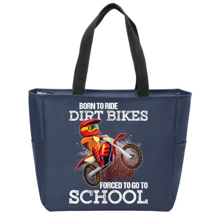 Born To Ride Dirt Bikes Forced To Go To School Gift Zip Tote Bag