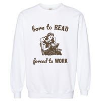 Born To Read Forced To Work Retro Graphic Garment-Dyed Sweatshirt