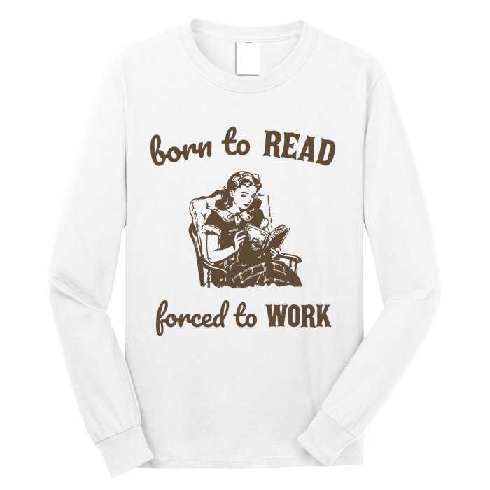 Born To Read Forced To Work Retro Graphic Long Sleeve Shirt