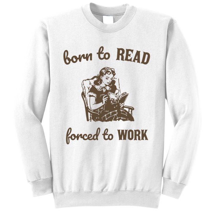 Born To Read Forced To Work Retro Graphic Sweatshirt