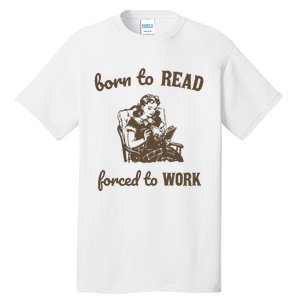 Born To Read Forced To Work Retro Graphic Tall T-Shirt