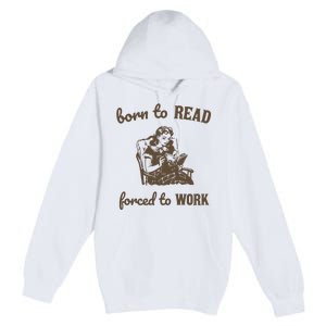 Born To Read Forced To Work Retro Graphic Premium Pullover Hoodie