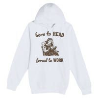 Born To Read Forced To Work Retro Graphic Premium Pullover Hoodie